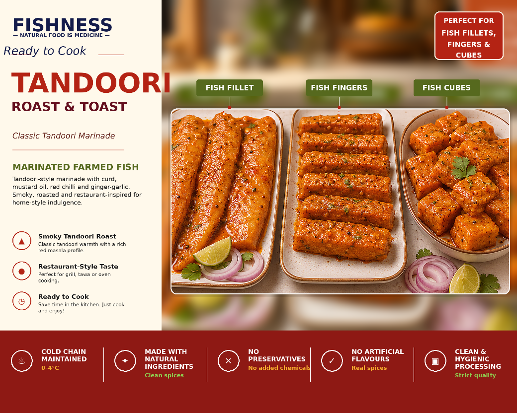 FISHNESS Tandoori Roast and Toast marinated farmed fish with curd, mustard oil and tandoori spices