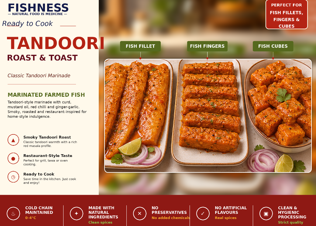 FISHNESS Tandoori Roast and Toast marinated farmed fish with curd, mustard oil and tandoori spices